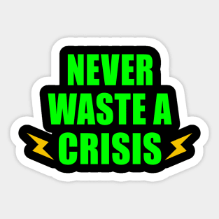 NEVER WASTE A CRISIS SPRUCH CORONA KRISE 2020 VIRUS PANDEMIE Sticker